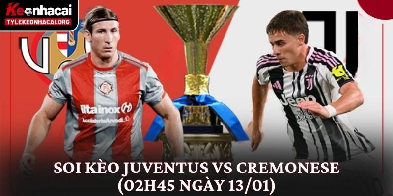 Soi Kèo Juventus vs Cremonese (02h45 Ngày 13/01) Góc Nhìn Thực Tế 9 Soi Kèo Juventus vs Cremonese (02h45 Ngày 13/01) Góc Nhìn Thực Tế