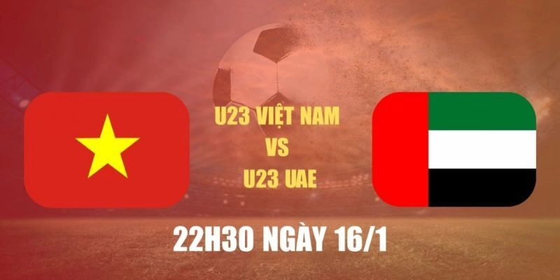Soi kèo U23 Việt Nam vs U23 UAE, 22h30 ngày 16/01 - U23 châu Á 8 Soi kèo U23 Việt Nam vs U23 UAE, 22h30 ngày 16/01 – U23 châu Á