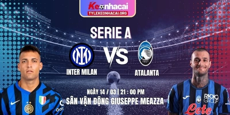 Soi Kèo Inter Milan Vs Atalanta 21h00 14/03 | Vòng 29 Serie A 2025/2026